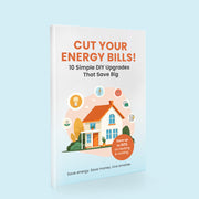 EBook - Cut Your Energy Bill: 10 Simple DIY Upgrades That Save Big